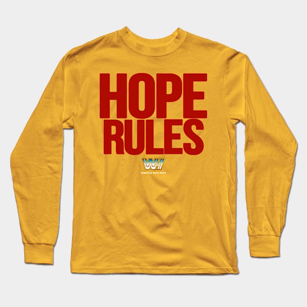 Hope Rules Long Sleeve T-Shirt by WrestleWithHope